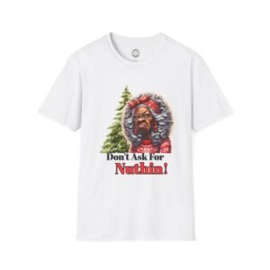 T-Shirt — "Don't Ask For Nuthin!" Black Santa Christmas Tee