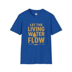 Let the Living Water Flow T-Shirt — Inspirational Faith Christian Tee